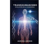 Transhumanismo: Evolución de la Humanidad