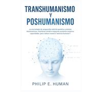 Transhumanismo y Poshumanismo: ¿La tecnología de vanguardia (edición genética, prótesis biomecánicas, interfaces cerebro-máquina) aumenta nuestras capacidades, pero reduce nuestra “esencia humana”?