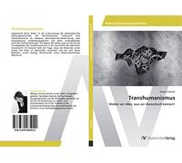 Transhumanismus: Wollen wir Alles, was wir theoretisch können?