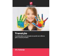 Transição: A problemática da transição do jardim de infância para a escola primária