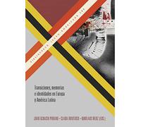 Transiciones, memorias e identidades en Europa y América Latina
