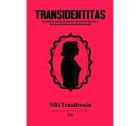 Transidentitas: Geschichte und Geschehen des Vereins für Menschen mit abweichender Geschlechtsidentität