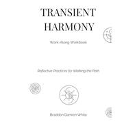 Transient Harmony: Work-along Workbook: Reflective Practices for Walking the Path