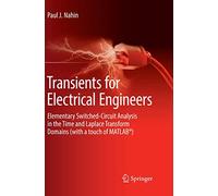 Transients for Electrical Engineers: Elementary Switched-Circuit Analysis in the Time and Laplace Transform Domains (with a touch of MATLAB®)
