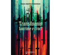 Transilvania. Lacrime e croci
