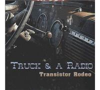 Transistor Rodeo Truck & A Radio (CD)