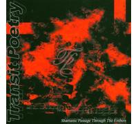 Transit Poetry - Schamanic Passage Through the Embers