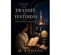 TRANSIT TO YESTERDAY: The Unreasonable Heart: Where Love Begins: An Emotional Second-Chance Romance