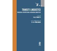 Transiti linguistici. Traduzioni, interpretazioni, mediazioni linguistiche