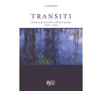 Transiti. Scritti su psicoanalisi cultura e società (1976-2005)