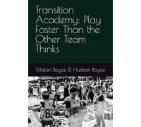 Transition Academy: Play Faster Than the Other Team Thinks: 13