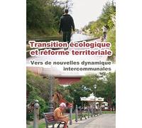 Transition Ecologique et Reforme Territoriale : Vers de Nouvelles Dynamiques Intercommunales