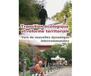 Transition Ecologique et Reforme Territoriale : Vers de Nouvelles Dynamiques Intercommunales