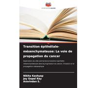 Transition épithéliale-mésenchymateuse: La voie de propagation du cancer: Exploration du rôle central de la transition épithélio-mésenchymateuse dans ... l'invasion et la propagation métastatique