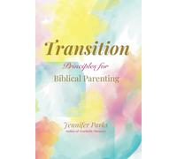 Transition: Principles for Biblical Parenthood