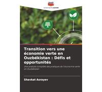 Transition vers une économie verte en Ouzbékistan : Défis et opportunités: Une analyse complète des pratiques de l'économie verte en Ouzbékistan