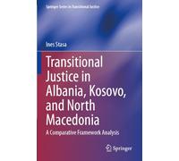 Transitional Justice in Albania, Kosovo, and North Macedonia: A Comparative Framework Analysis