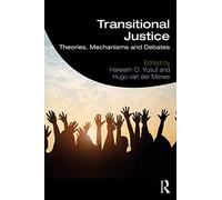 Transitional Justice: Theories, Mechanisms and Debates