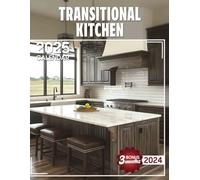 Transitional Kitchen 2025: Enjoy Over a Year of Stylish Kitchen Inspirations, Ideal for Efficient Planning and Enhancing Your Culinary Space