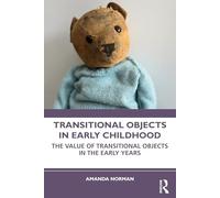 Transitional Objects in Early Childhood: The Value of Transitional Objects in the Early Years