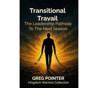 TRANSITIONAL TRAVAIL: The Leadership Pathway To The Next Season