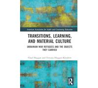 Transitions, Learning, and Material Culture: Ukrainian War Refugees and the Objects They Carried