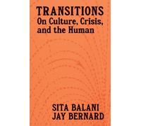 Transitions: On Culture, Crisis, and the Human: 019