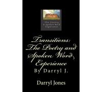 Transitions: The Poetry and Spoken Word Experience: By Darryl J.