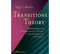 Transitions Theory: Middle-Range and Situation-Specific Theories in Nursing Research and Practice