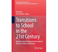 Transitions to School in the 21st Century: Insights from National and International Research, Policy, and Practice