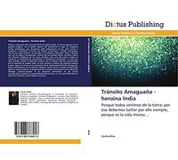 Tránsito Amaguaña - heroína India: Porque todos venimos de la tierra; por eso debemos luchar por ella siempre, porque es la vida misma...