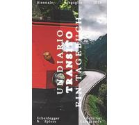 Transito. Un diario-Ein tagebuch. Biennale Bregaglia. Ediz. bilingue