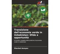 Transizione dell'economia verde in Uzbekistan: Sfide e opportunità: Un'analisi completa delle pratiche di economia verde in Uzbekistan
