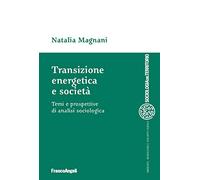 Transizione energetica e società. Temi e prospettive di analisi sociologica