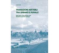 Transizioni abitabili tra urbano e rurale. Spazi aperti e linee d'acqua come elementi progettuali strategici