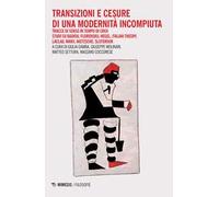 Transizioni e censure di una modernità incompiuta. Tracce di senso in tempo di crisi. Studi su Badiou, Florenskij, Hegel, Italian Theory, Laclau, Marx, Nietzsche, Sloterdijk