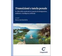 Transizioni e tutela penale. Le sfide della modernità in materia di immigrazione, ambiente e intelligenza artificiale