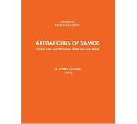 Translated by S ARISTARCHUS OF SAMOS - On the Sizes and Distances of (Tascabile)