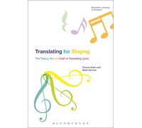 Translating For Singing: The Theory, Art and Craft of Translating Lyrics