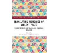 Translating Memories of Violent Pasts: Memory Studies and Translation Studies in Dialogue