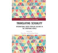 Translating Sexuality: International Queer Popular Culture in the Sinophone World