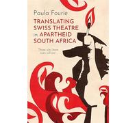 Translating Swiss Theatre in Apartheid South Africa: ‘Those Who Have Eyes Will See’