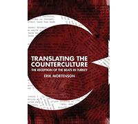Translating the Counterculture: The Reception of the Beats in Turkey