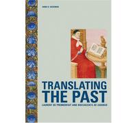 Translating the Past: Laurent De Premierfait and Boccaccio's De Casibus