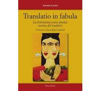 Translatio in fabula. La letteratura come pratica teorica del tradurre