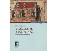 Translatio sanctitatis. I furti di reliquie nell'Italia medievale