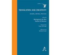 Translation and Creativity. Readers, Writers, Processes