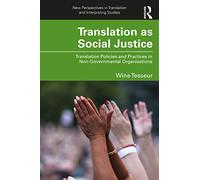 Translation as Social Justice: Translation Policies and Practices in Non-Governmental Organisations