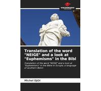 Translation of the word "NEIGE" and a look at "Euphemisms" in the Bibl: Translation of the word "NEIGE" and a look at "Euphemisms" in the Bible in Gungbe, a language of southern Benin