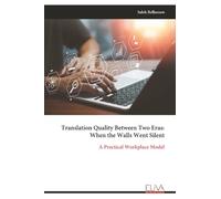 Translation Quality Between Two Eras: When the Walls Went Silent: A Practical Workplace Model